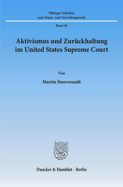 Aktivismus und Zur&uuml;ckhaltung im United States Supreme Court. - Martin Stoevesandt