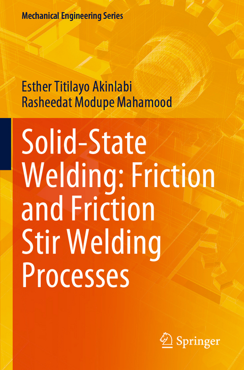 Solid-State Welding: Friction and Friction Stir Welding Processes - Esther Titilayo Akinlabi, Rasheedat Modupe Mahamood