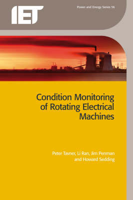 Condition Monitoring of Rotating Electrical Machines -  Jim Penman,  Li Ran,  Howard Sedding,  Peter Tavner