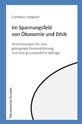 Theologische Studien / Im Spannungsfeld von &Ouml;konomie und Ethik - Cornelius Keppeler