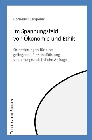 Theologische Studien / Im Spannungsfeld von Ökonomie und Ethik