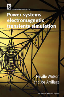 Power Systems Electromagnetic Transients Simulation -  Jos Arrillaga,  Neville Watson
