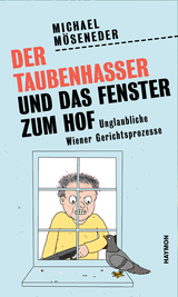 Der Taubenhasser und das Fenster zum Hof - Michael M&ouml;seneder