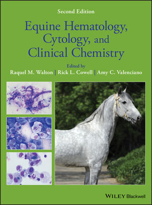 Equine Hematology, Cytology, and Clinical Chemistry - Raquel M. Walton; Rick L. Cowell; Amy C. Valenciano
