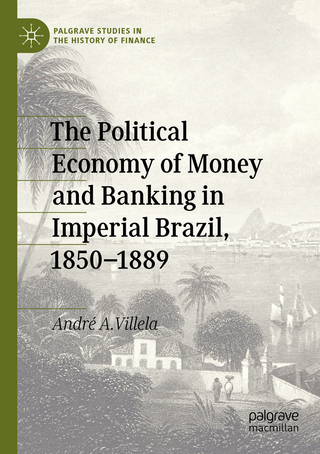 The Political Economy of Money and Banking in Imperial Brazil, 1850–1889