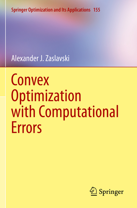 Convex Optimization with Computational Errors - Alexander J. Zaslavski