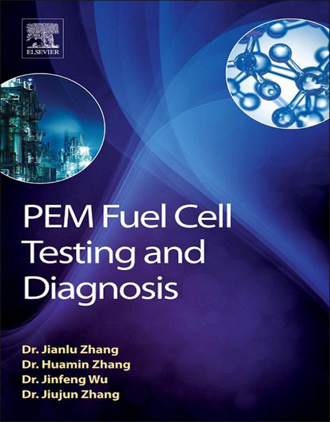 PEM Fuel Cell Testing and Diagnosis -  Jifeng Wu,  Huamin Zhang,  Jiujun Zhang