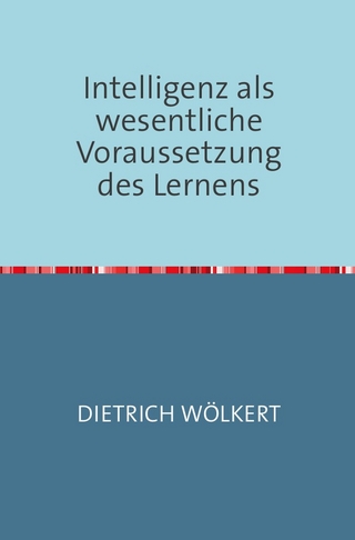 Intelligenz als wesentliche Voraussetzung des Lernens