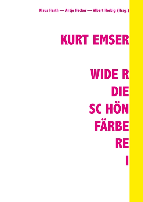 Kurt Emser - Wider die Sch&ouml;nf&auml;rberei - Antje Hecker, Albert Herbig
