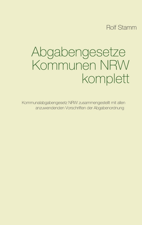 Abgabengesetze Kommunen NRW komplett - Rolf Stamm
