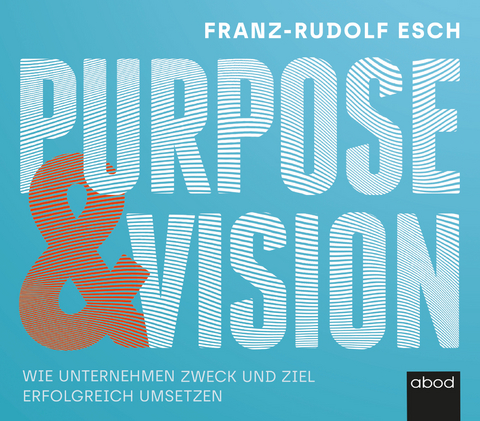 Purpose und Vision - Franz-Rudolf Esch