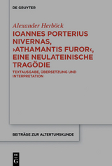Ioannes Porterius Nivernas, &rsaquo;Athamantis Furor&lsaquo;, eine neulateinische Trag&ouml;die - Alexander Herb&ouml;ck