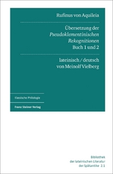 Rufinus von Aquileia: &Uuml;bersetzung der Pseudoklementinischen Rekognitionen, Buch 1 und 2. Lateinisch und deutsch - 