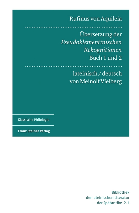 Rufinus von Aquileia: &Uuml;bersetzung der Pseudoklementinischen Rekognitionen, Buch 1 und 2. Lateinisch und deutsch - 