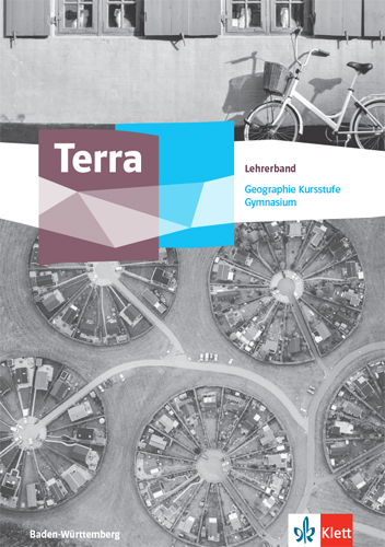Terra Geographie Kursstufe Basisfach. Ausgabe Baden-W&uuml;rttemberg Gymnasium