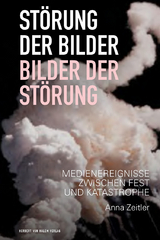St&ouml;rung der Bilder &ndash; Bilder der St&ouml;rung - Anna Zeitler