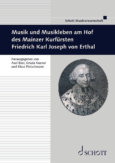 Musik und Musikleben am Hof des Mainzer Kurf&uuml;rsten Friedrich Karl Joseph von Erthal - 