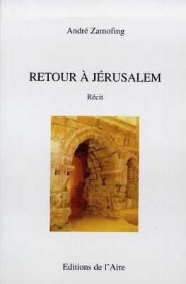 RETOUR A JERUSALEM -  ZAMOFING ANDRE