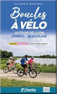 Lyon - Dombes - Beaujolais - Val de Sa&ocirc;ne boucles &agrave; v&eacute;lo