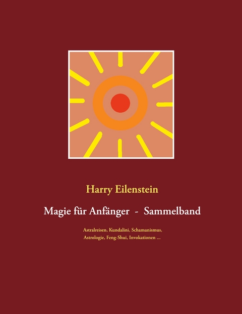 Magie f&uuml;r Anf&auml;nger - Sammelband III - Harry Eilenstein