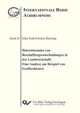 Determinanten von Beschaffungsentscheidungen in der Landwirtschaft: Eine Analyse am Beispiel Gro&szlig;traktoren - Julia Ruth Schulze R&ouml;tering