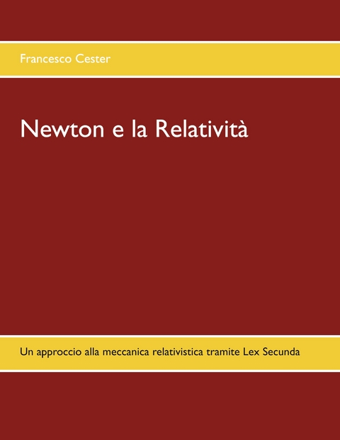 Newton e la Relativit&agrave; - Francesco Cester