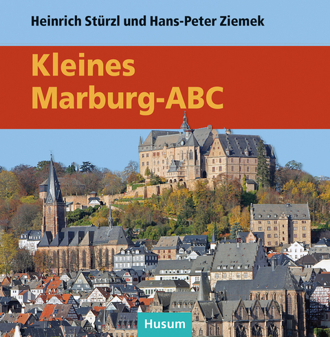 Kleines Marburg-ABC - Heinrich St&uuml;rzl, Hans-Peter Ziemek