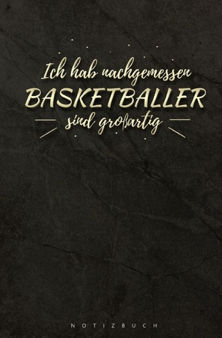 Notizbuch für Basketballer Ich habe nachgemessen Basketballer sind großartig