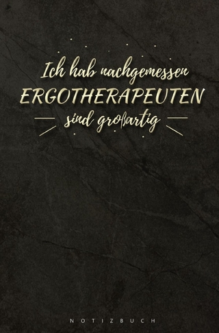 Notizbuch für Ergotherapeuten Ich habe nachgemessen Ergotherapeuten sind großartig