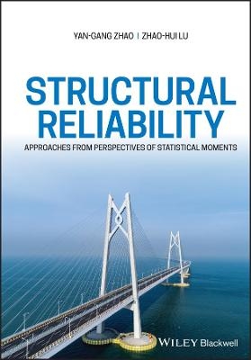 Structural Reliability - Yan-Gang Zhao, Zhao-Hui Lu
