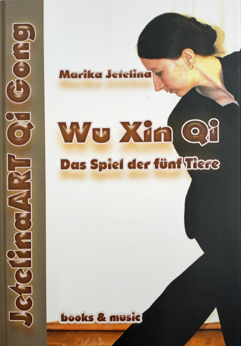 Wu Qin Xi, Das Spiel der f&uuml;nf Tiere - Marika Jetelina