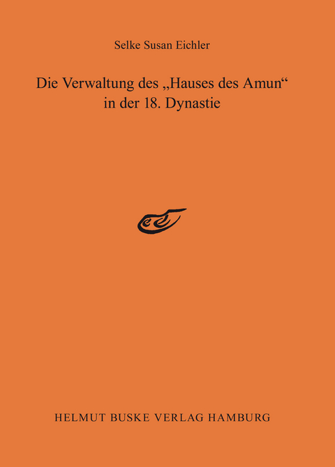 Die Verwaltung des »Hauses des Amun« in der 18. Dynastie - Selke Susan Eichler