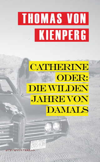 Catherine oder: Die wilden Jahre von damals