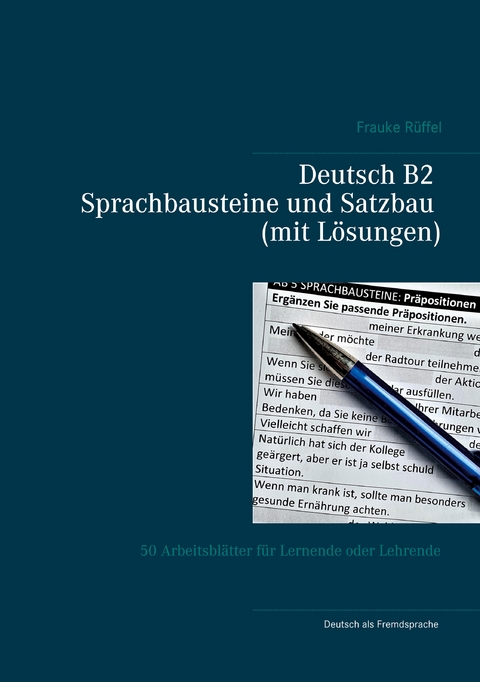 Deutsch B2 Sprachbausteine und Satzbau (mit L&ouml;sungen) - Frauke R&uuml;ffel