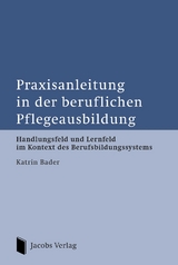 Praxisanleitung in der beruflichen Pflegeausbildung - Katrin Bader