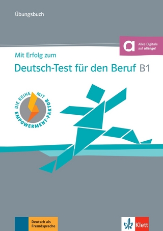Mit Erfolg zum Deutsch-Test für den Beruf B1 – Übungsbuch