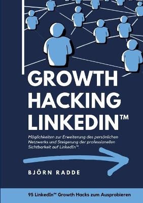 Growth Hacking LinkedIn&trade; - Bj&ouml;rn Radde