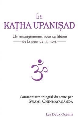 La Katha Upanisad : un enseignement pour se lib&eacute;rer de la peur de la mort -  CHINMAYANANDA SWAMI