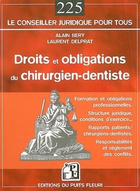 Droits et obligations du chirurgien-dentiste : formation et obligations professionnelles, structure juridique, condit...
