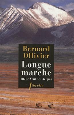 Longue marche. Vol. 3. Le vent des steppes -  OLLIVIER BERNARD
