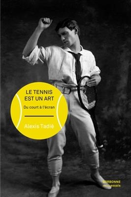 LES ARTS DU TENNIS - DU COURT A L'ECRAN