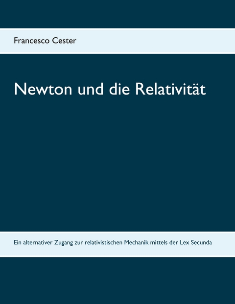 Newton und die Relativit&auml;t - Francesco Cester