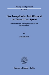 Das Europ&auml;ische Beihilferecht im Bereich des Sports. - Lukas Reiter