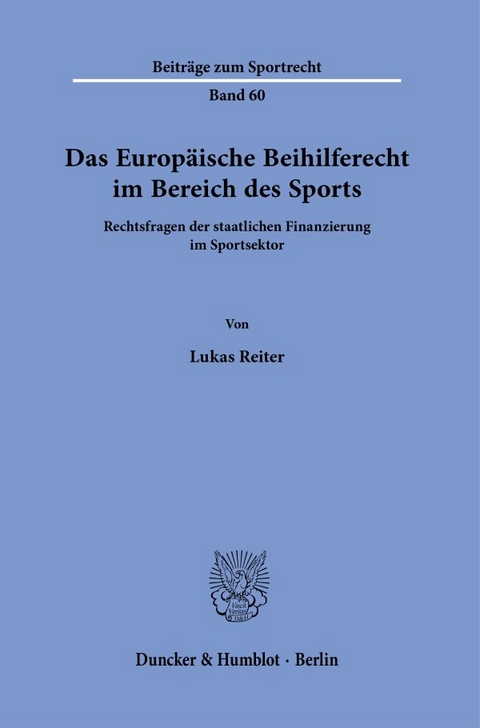 Das Europ&auml;ische Beihilferecht im Bereich des Sports. - Lukas Reiter