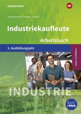 Industriekaufleute - Ausgabe nach Ausbildungsjahren und Lernfeldern - Overbeck, Dirk; Overbeck, Dirk; Schajek, Markus; Flecken, Heike