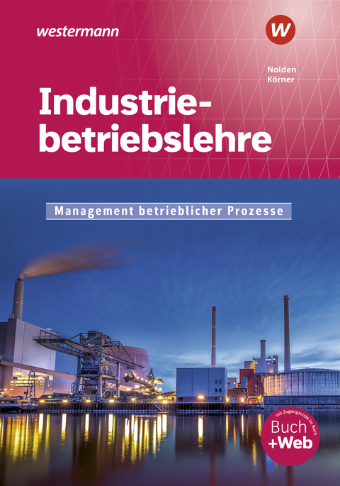 Industriebetriebslehre - Management betrieblicher Prozesse - Peter K&ouml;rner, Rolf-G&uuml;nther Nolden