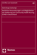 Rechtliche Voraussetzungen und M&ouml;glichkeiten der Etablierung von Community Health Nursing (CHN) in Deutschland - Martin Burgi, Gerhard Igl
