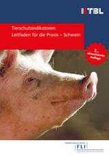 Tierschutzindikatoren: Leitfaden f&uuml;r die Praxis - Schwein - Lars Schrader, Irena Czycholl, Joachim Krieter, Christine Leeb, Sally Rauterberg, Antja Schubbert, Ute Schulthei&szlig;, Rita Zapf, Martin Ziron
