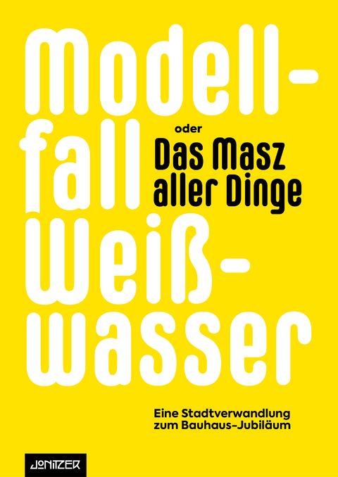 Modellfall Weißwasser oder das Masz aller Dinge - Stefan Nolte, Hendrik Scheel, Nolte Stefan, Hendrick Scheel, Paul Brodowsky, Ruth Feindel, Rolf Kuhn, Constanze Fischbeck, Jochen Roller, Ulrich Thormann, Bernadette La Hengst, Torsten Pötzsch