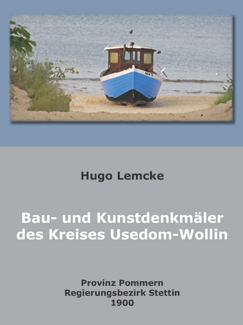 Die Bau- und Kunstdenkm&auml;ler des Kreises Usedom-Wollin - Hugo Lemcke